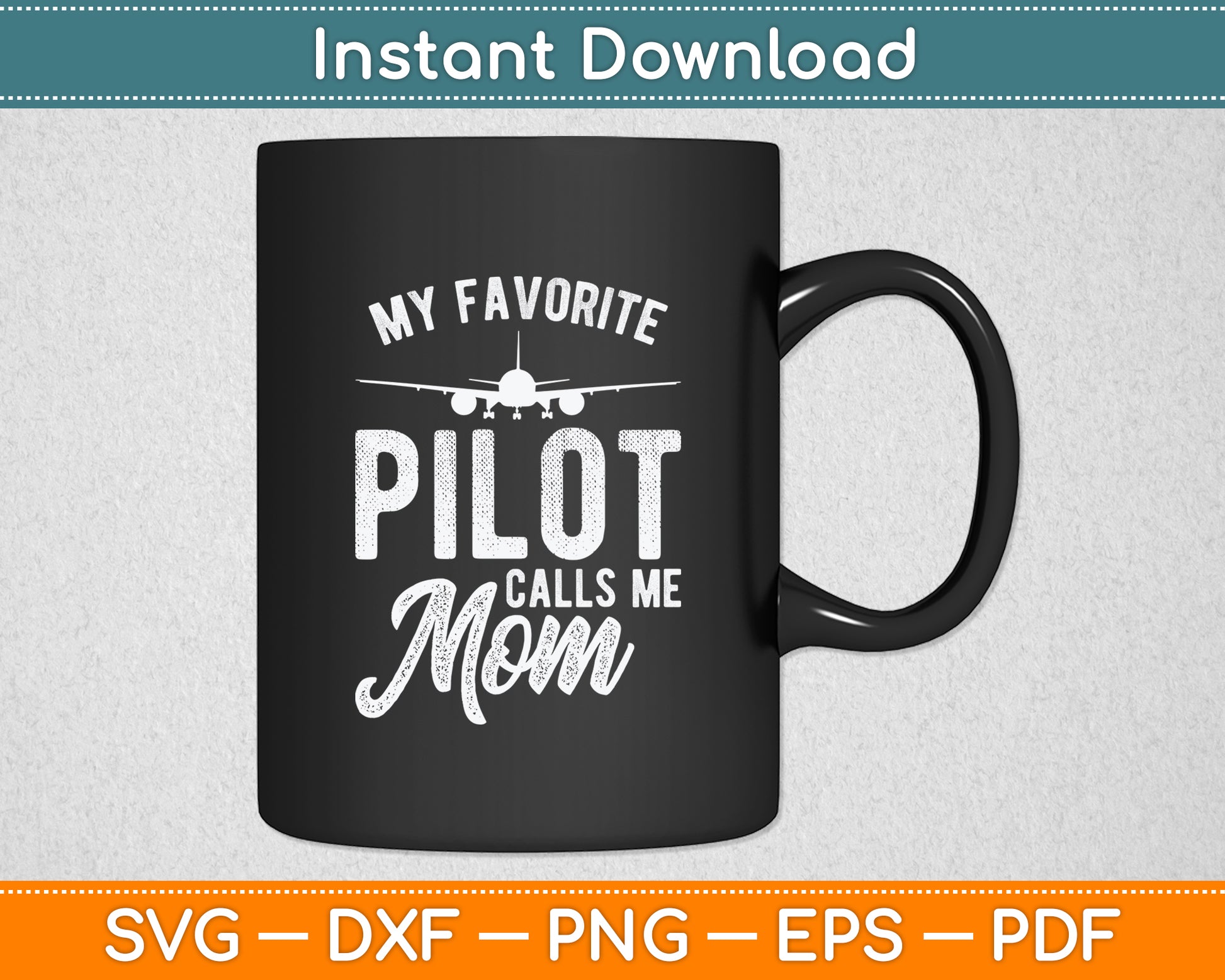 My Favorite Pilot Calls Me Mom Mothers Day Funny Svg Png Dxf Digital Cutting File