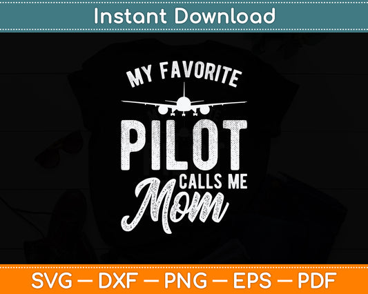My Favorite Pilot Calls Me Mom Mothers Day Funny Svg Png Dxf Digital Cutting File