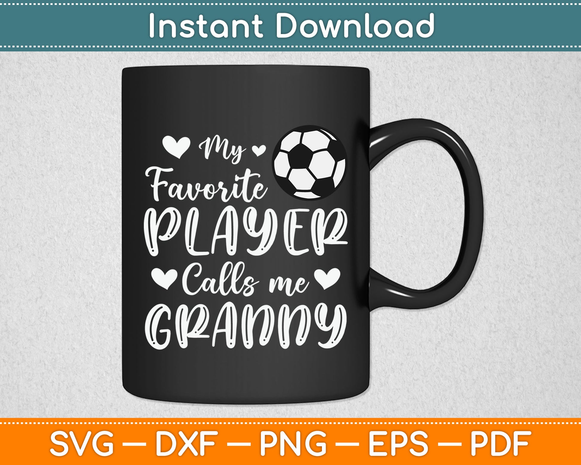 My Favorite Player Calls Me Granny Soccer Player SVG Digital Cutting File