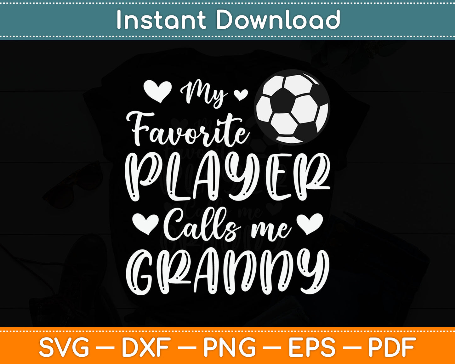 My Favorite Player Calls Me Granny Soccer Player SVG Digital Cutting File