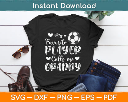 My Favorite Player Calls Me Granny Soccer Player SVG Digital Cutting File