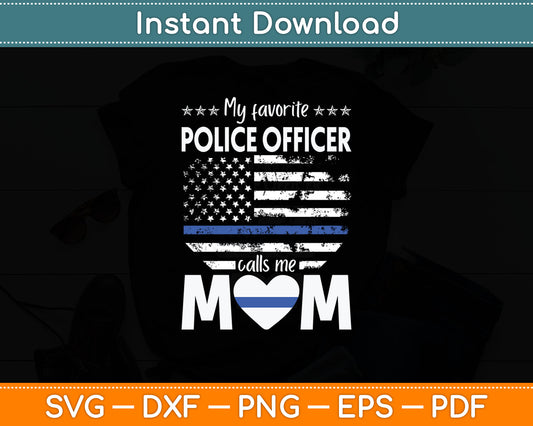 My Favorite Police Officer Calls Me Mom Blue Line Police Mom Svg Digital Cutting File