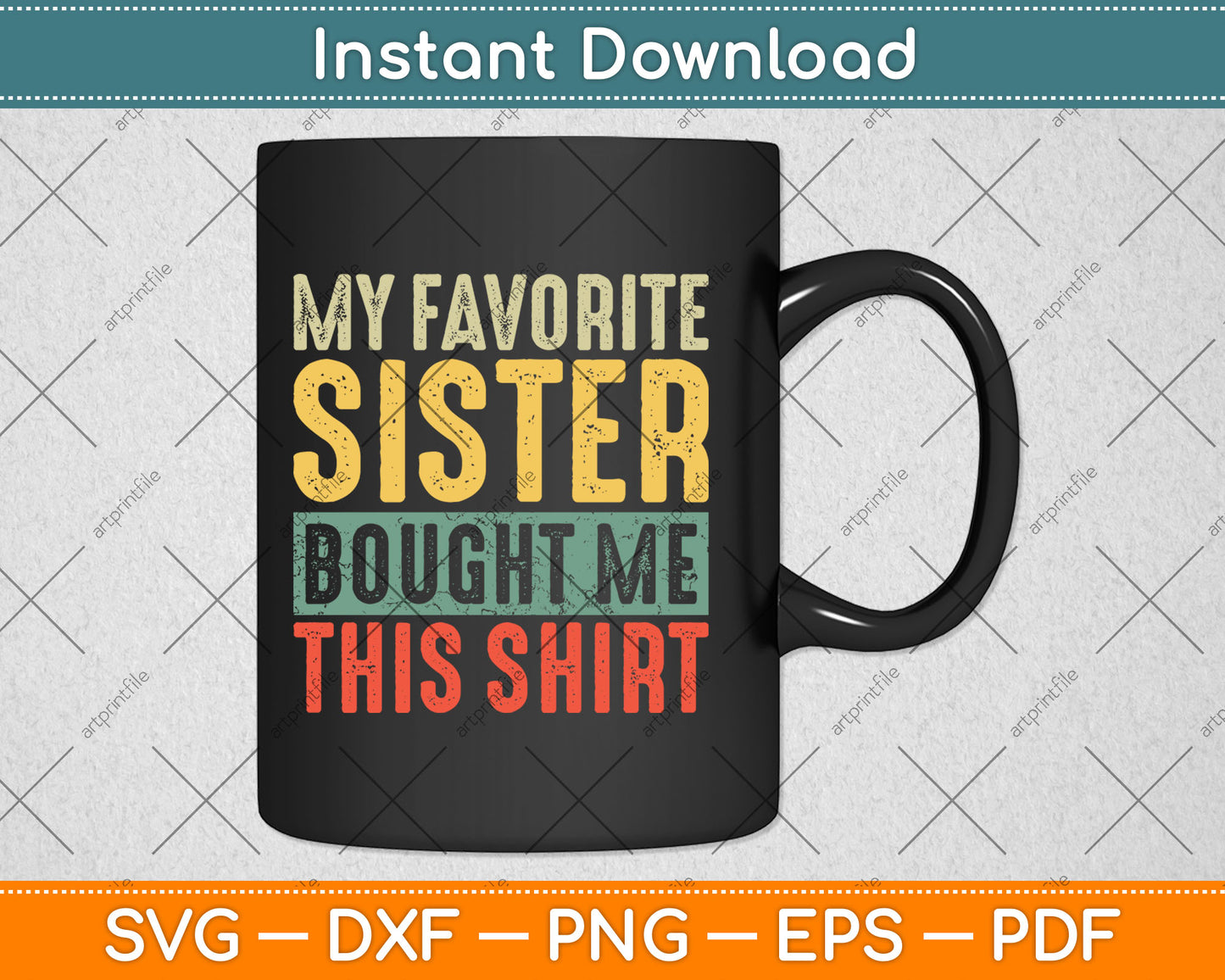 My Favorite Sister Bought Me This Shirt Funny Brother Svg Digital Cutting File