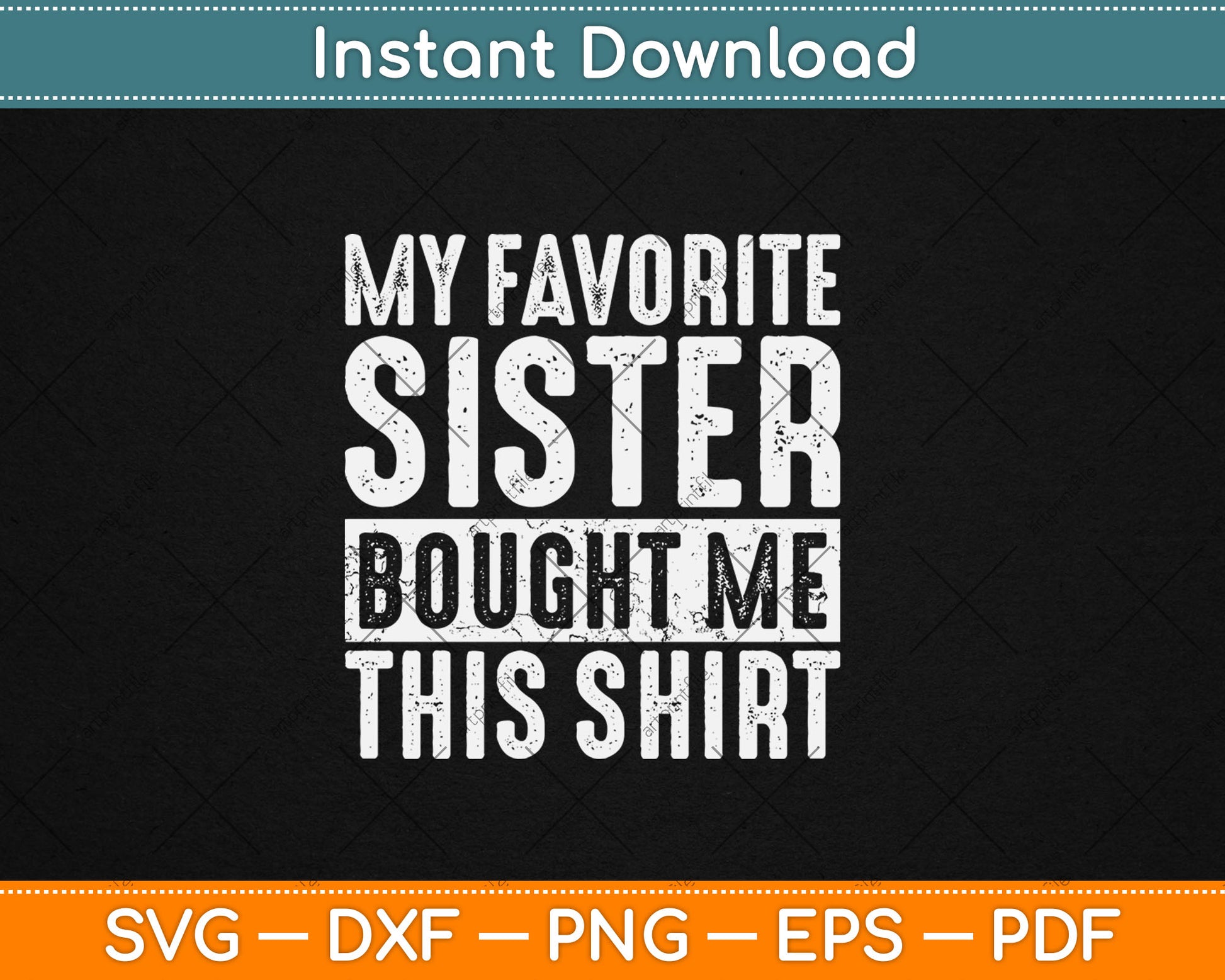 My Favorite Sister Bought Me This Shirt Funny Svg Digital Cutting File