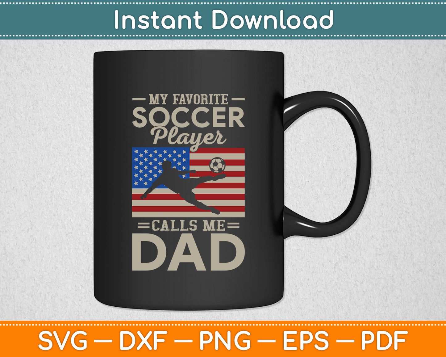 My Favorite Soccer Player Calls Me Dad USA Flag Svg Digital Cutting File
