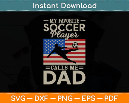 My Favorite Soccer Player Calls Me Dad USA Flag Svg Digital Cutting File
