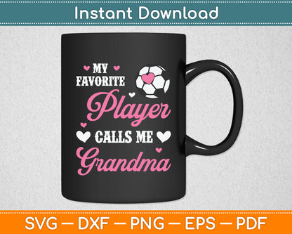 My Favorite Soccer Player Calls Me Grandma Soccer Grandma Svg Digital Cutting File