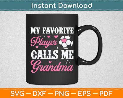 My Favorite Soccer Player Calls Me Grandma Soccer Grandma Svg Digital Cutting File