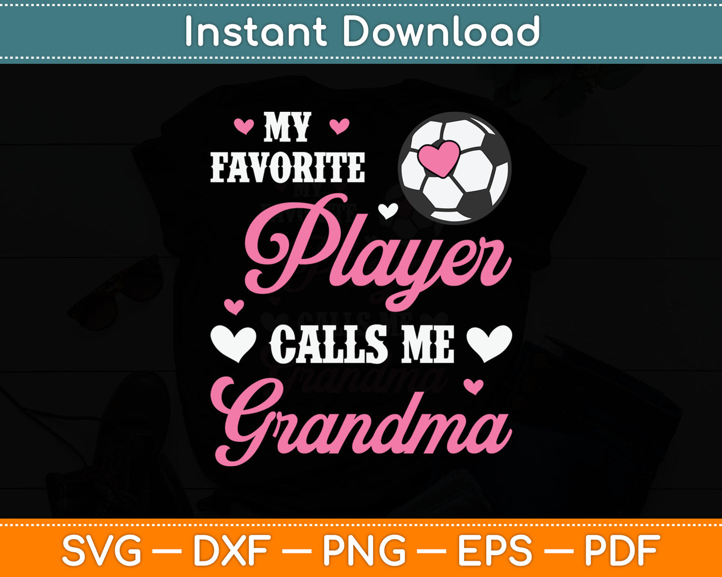 My Favorite Soccer Player Calls Me Grandma Soccer Grandma Svg Digital Cutting File