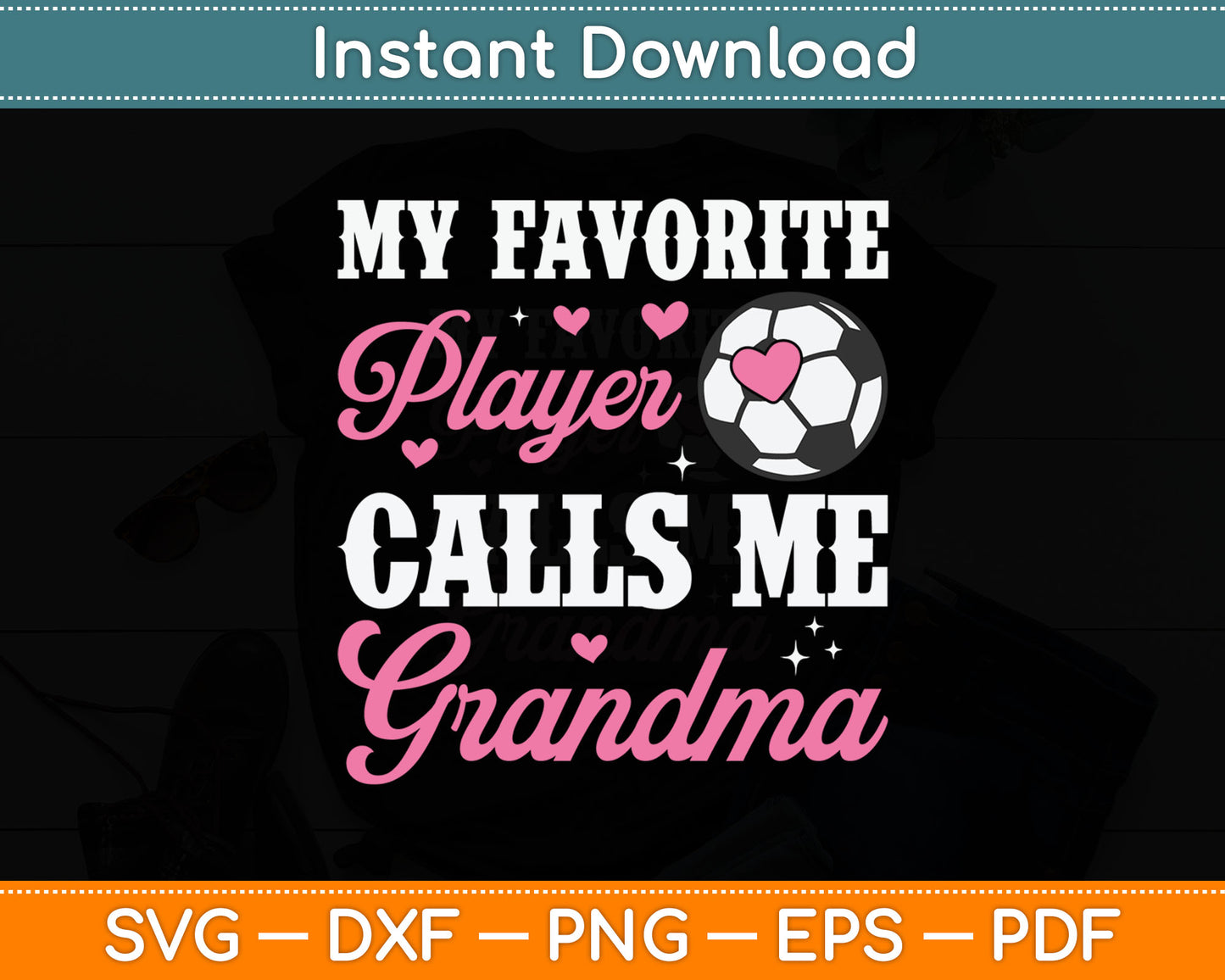 My Favorite Soccer Player Calls Me Grandma Soccer Grandma Svg Digital Cutting File