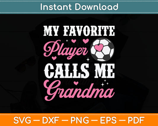 My Favorite Soccer Player Calls Me Grandma Soccer Grandma Svg Digital Cutting File