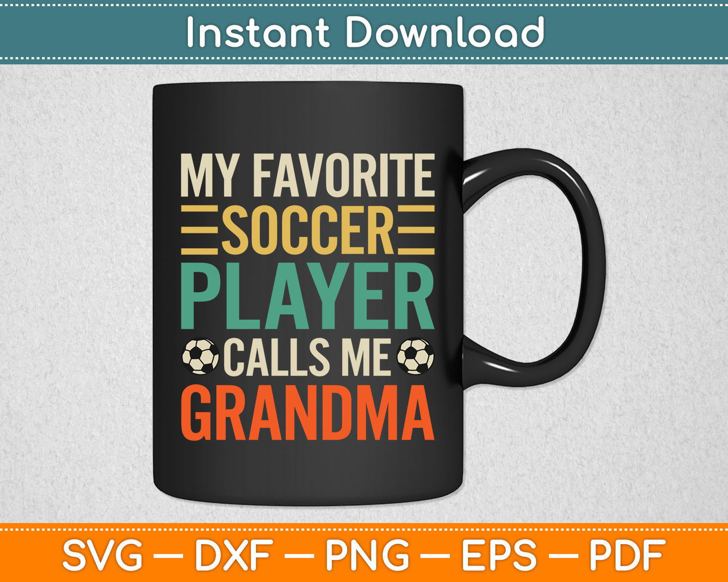 My Favorite Soccer Player Calls Me Grandma Soccer Mom SVG Digital Cutting File