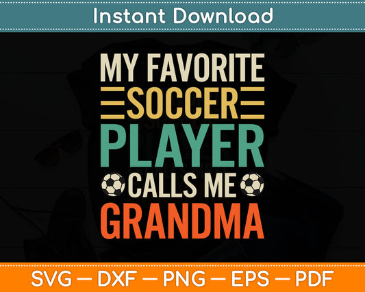 My Favorite Soccer Player Calls Me Grandma Soccer Mom SVG Digital Cutting File