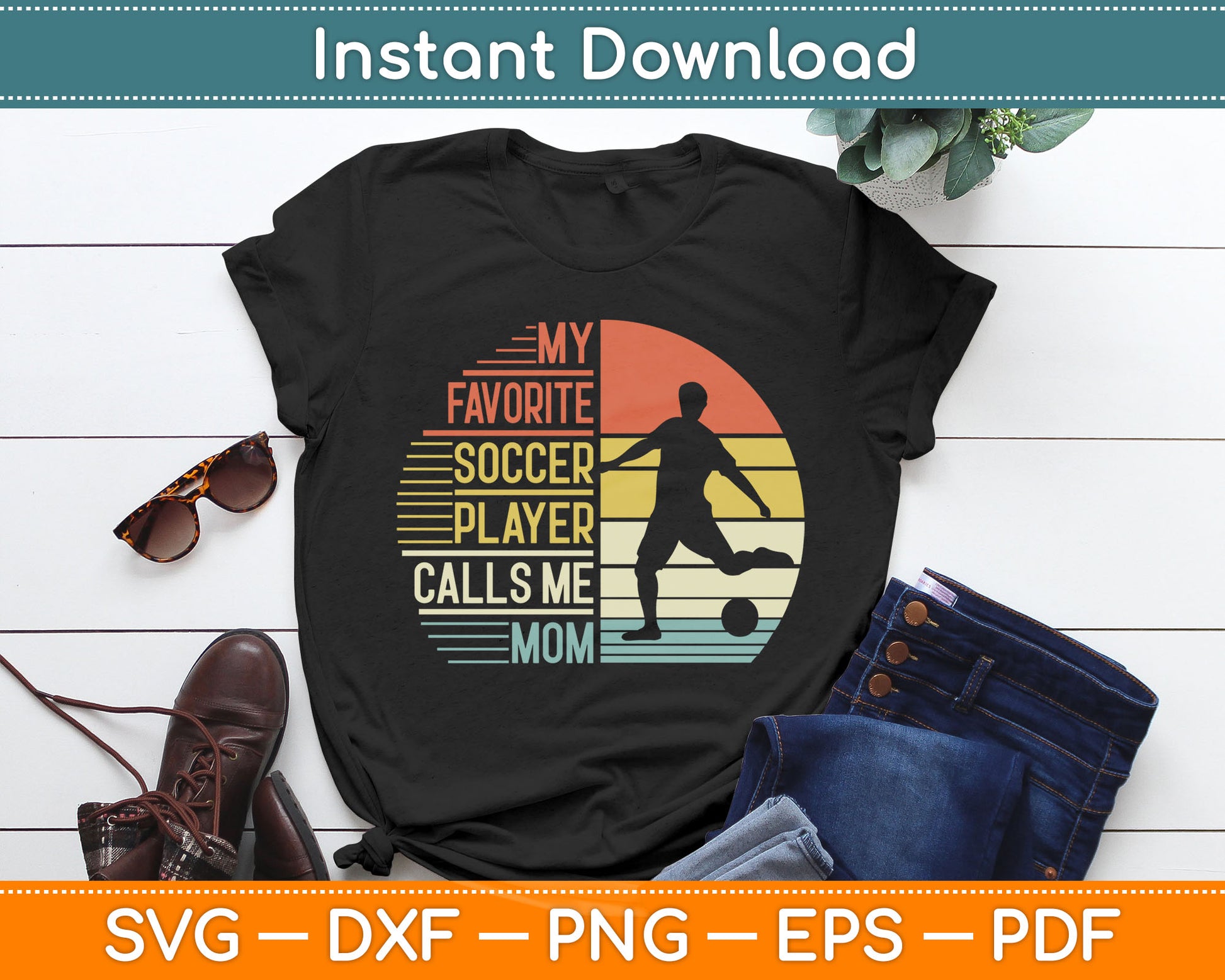 My Favorite Soccer Player Calls Me Mom SVG Digital Cutting File