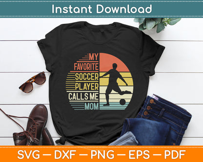My Favorite Soccer Player Calls Me Mom SVG Digital Cutting File