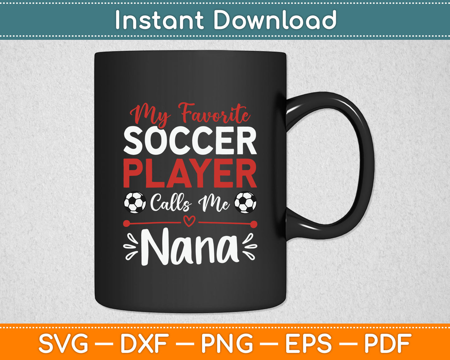 My Favorite Soccer Player Calls Me Nana Soccer Grandma SVG Digital Cutting File
