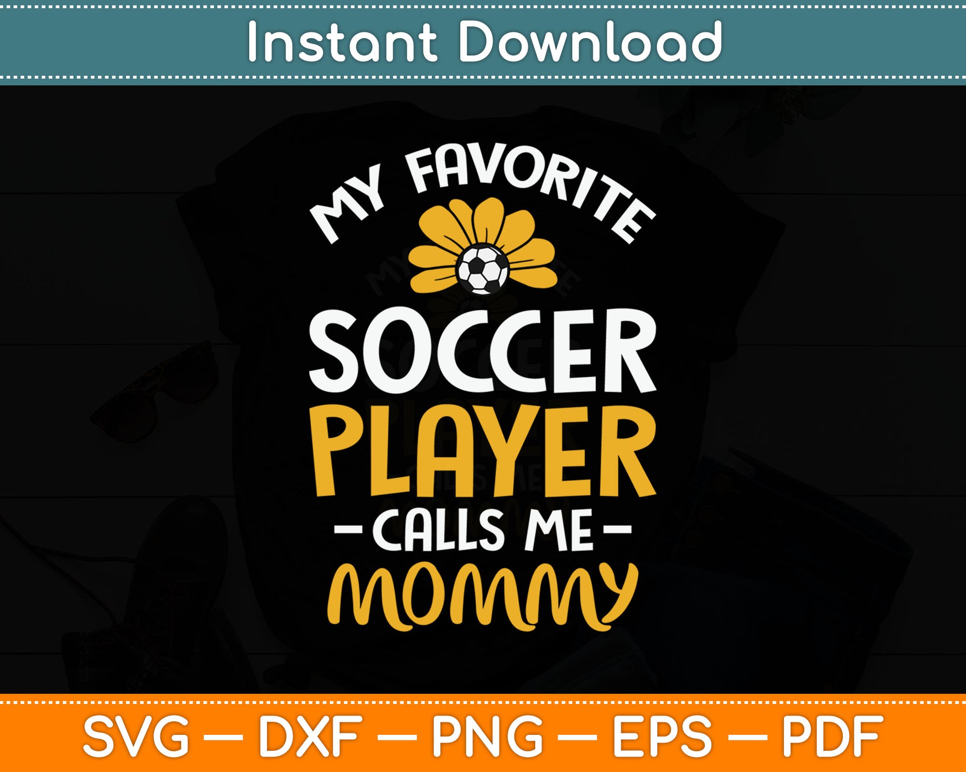 My Favorite Soccer Player Mommy Football Family SVG Digital Cutting File