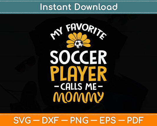 My Favorite Soccer Player Mommy Football Family SVG Digital Cutting File