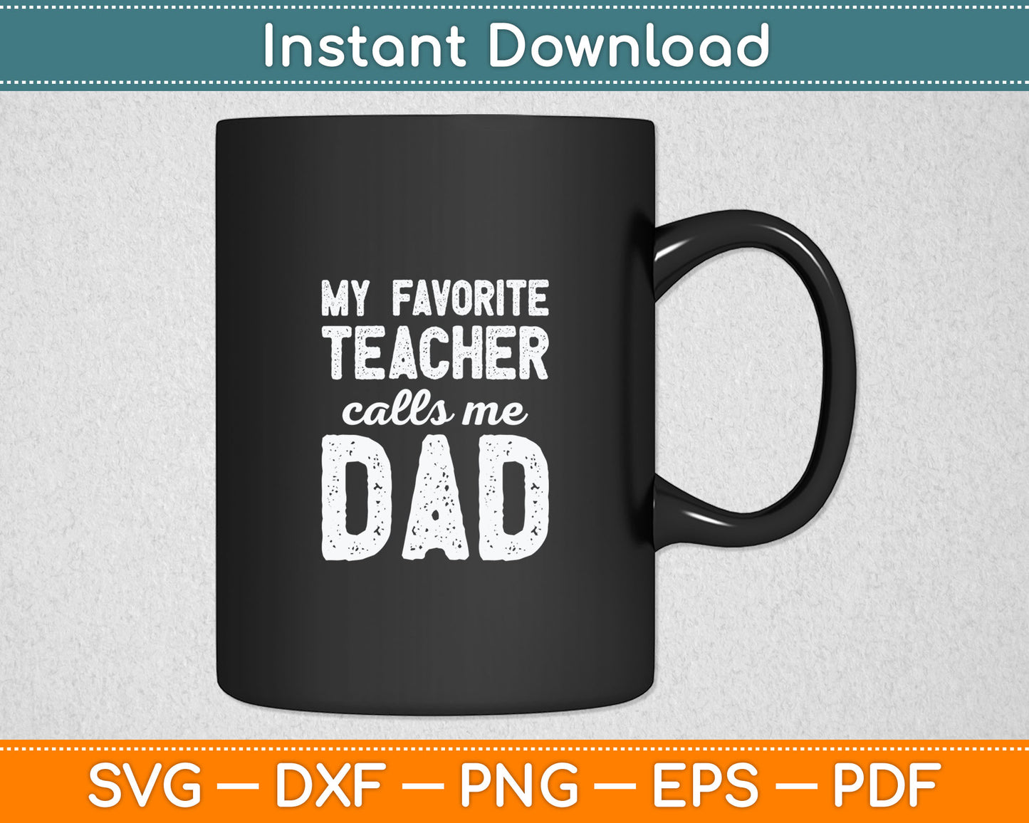 My Favorite Teacher Calls Me Dad Father's Day Svg Digital Cutting File