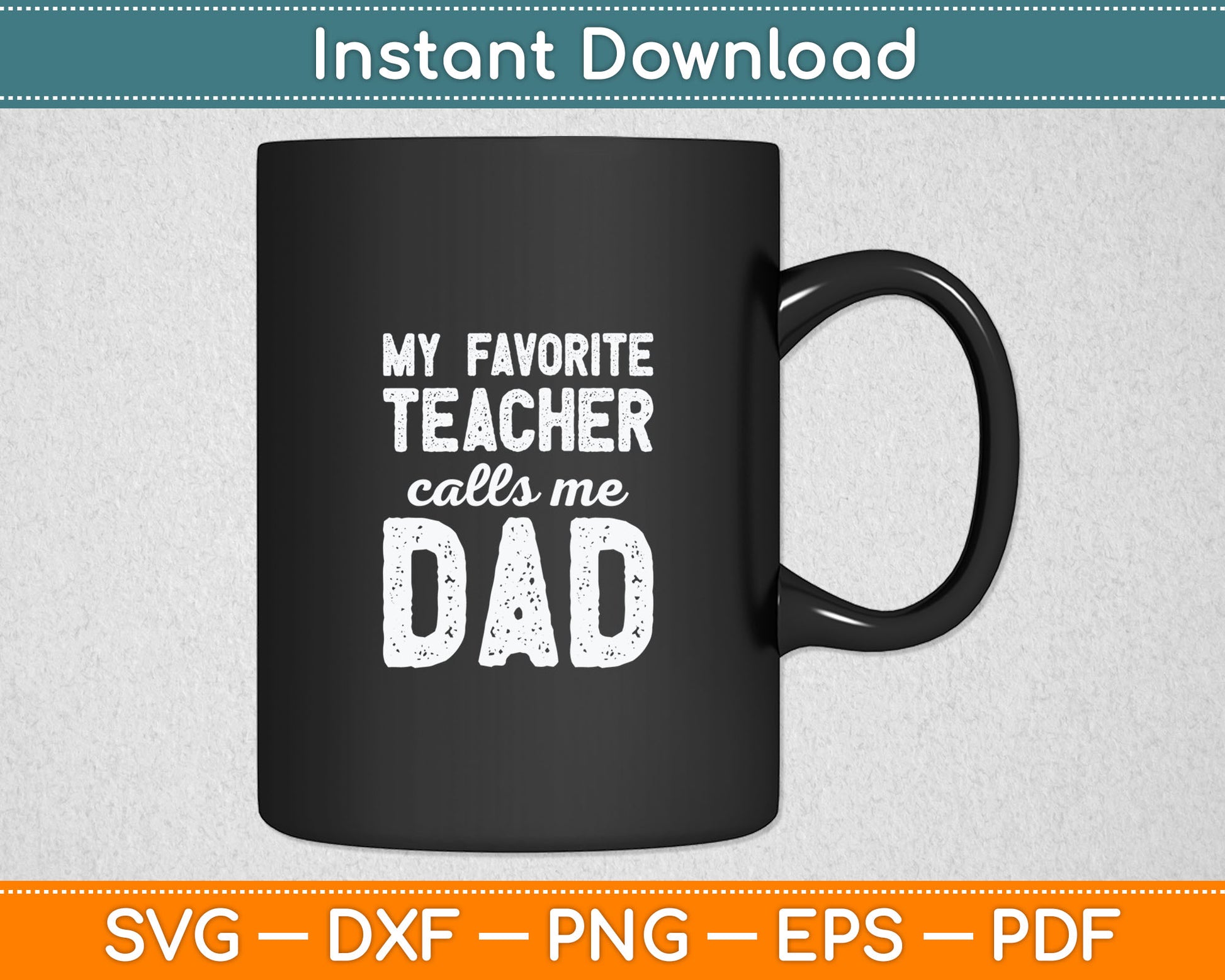 My Favorite Teacher Calls Me Dad Father's Day Svg Digital Cutting File