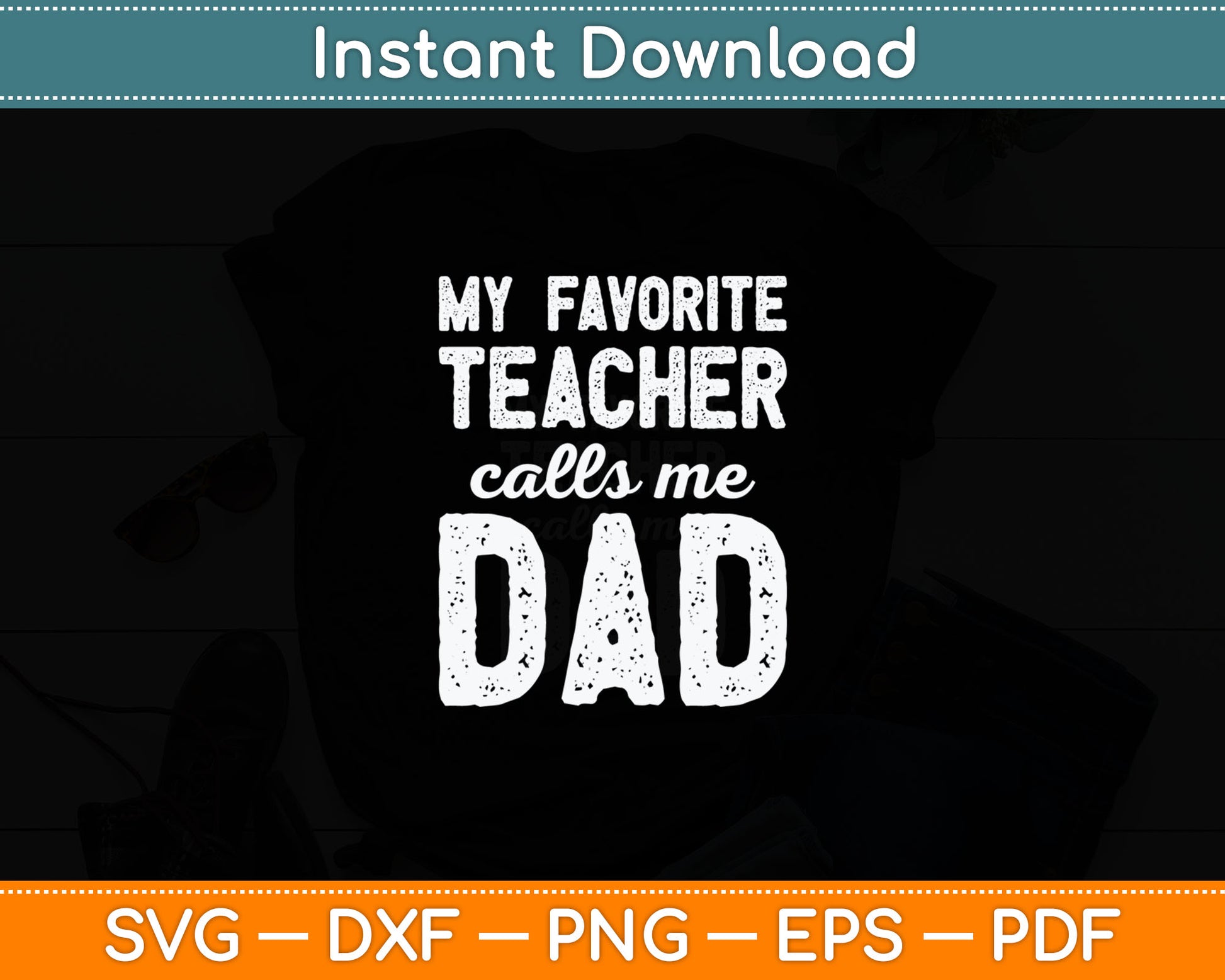 My Favorite Teacher Calls Me Dad Father's Day Svg Digital Cutting File