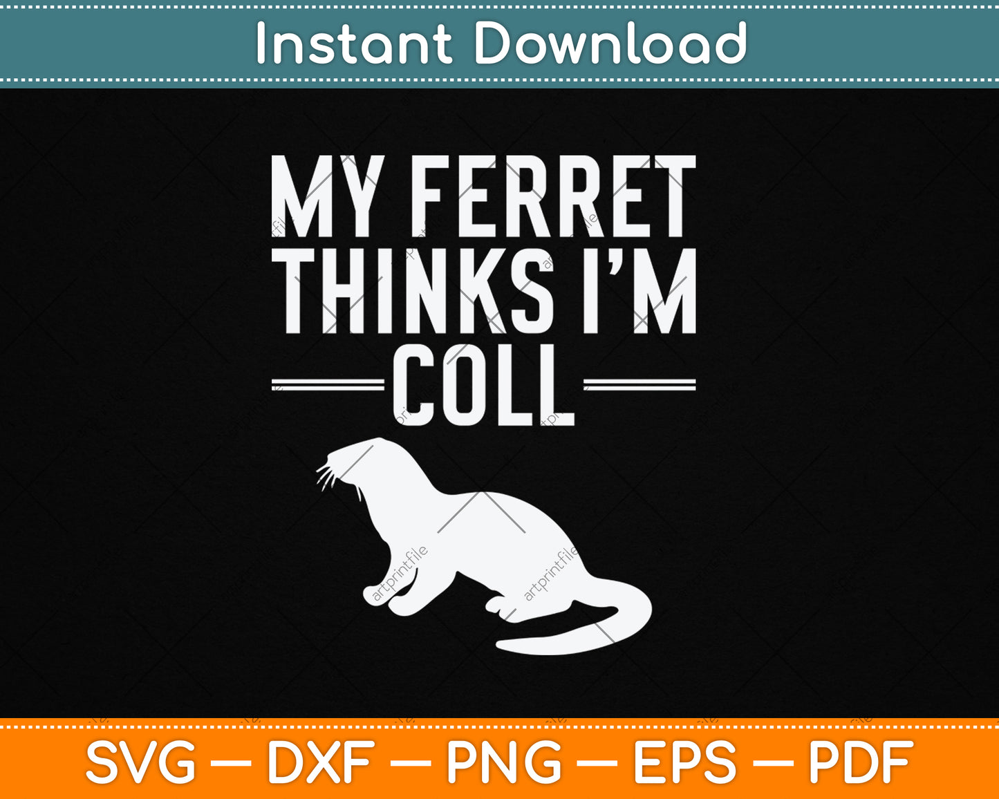 My Ferret Thinks I'm Cool Funny Ferret Svg Digital Cutting File