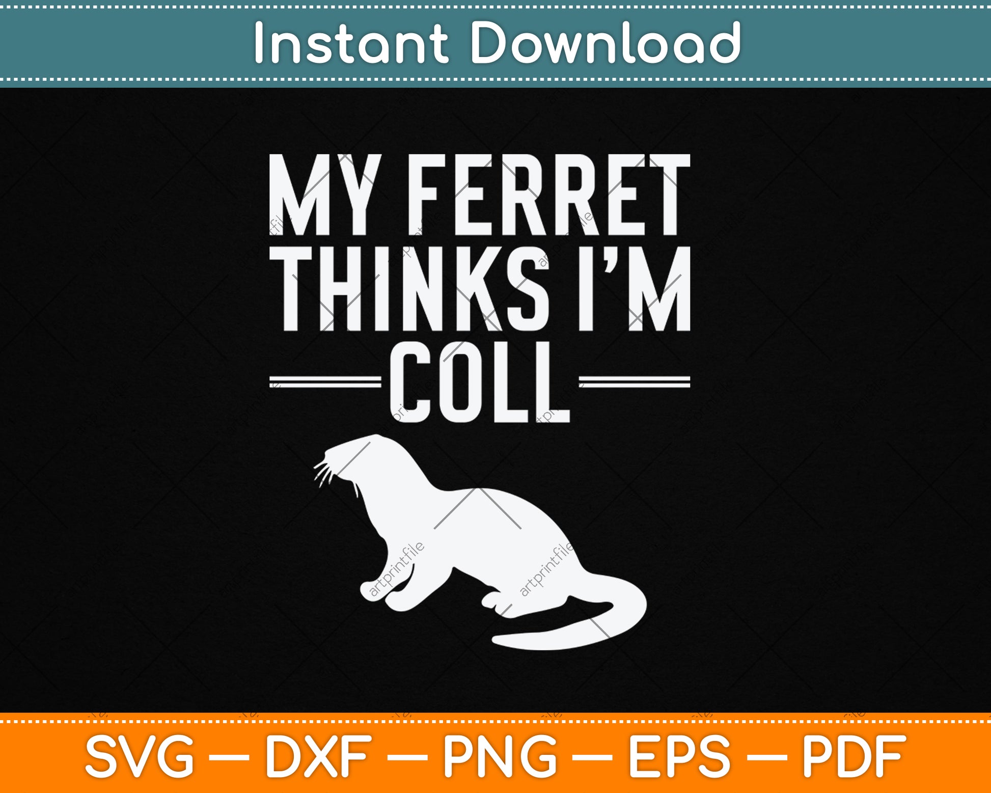 My Ferret Thinks I'm Cool Funny Ferret Svg Digital Cutting File