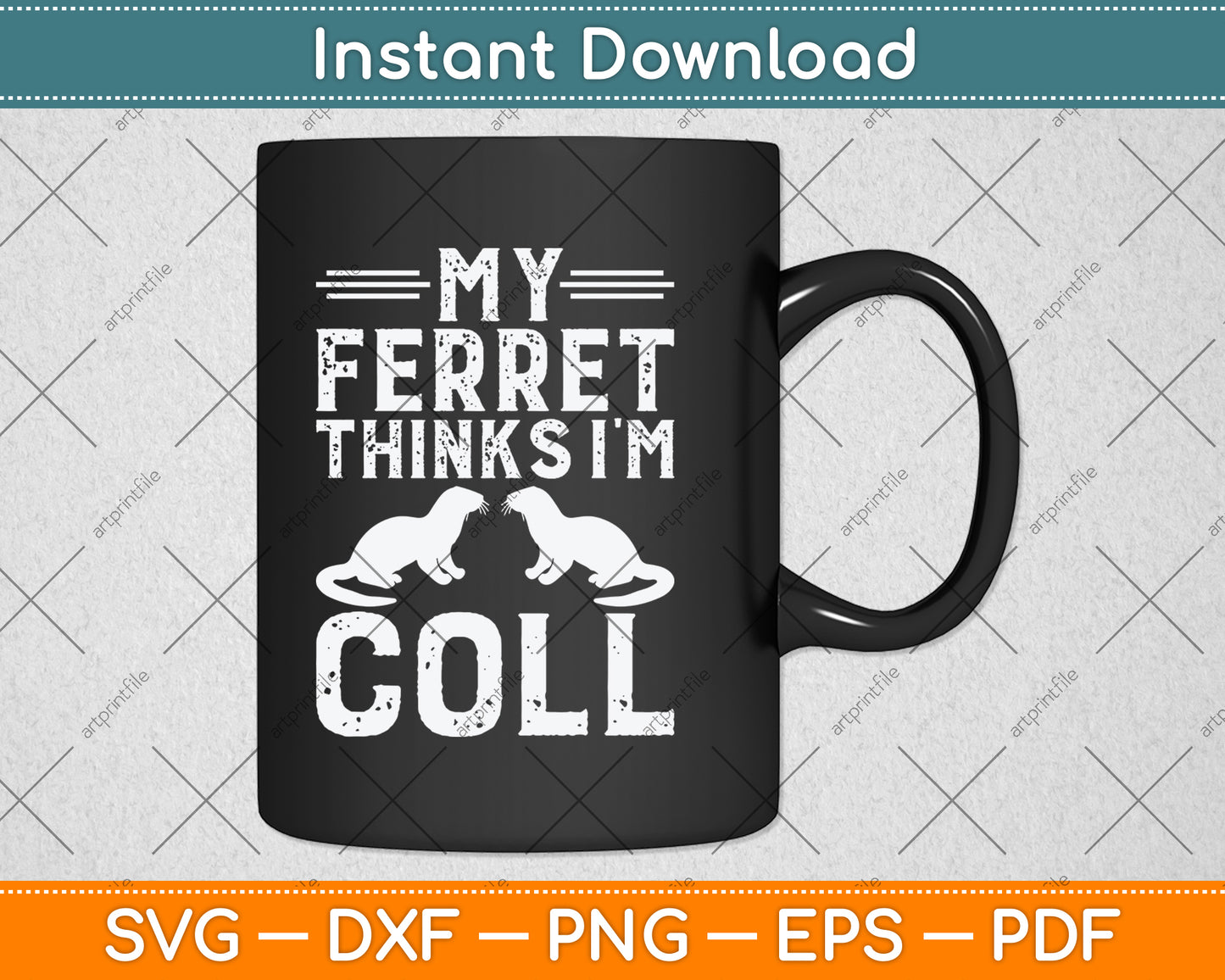 My Ferret Thinks I'm Cool Svg Digital Cutting File