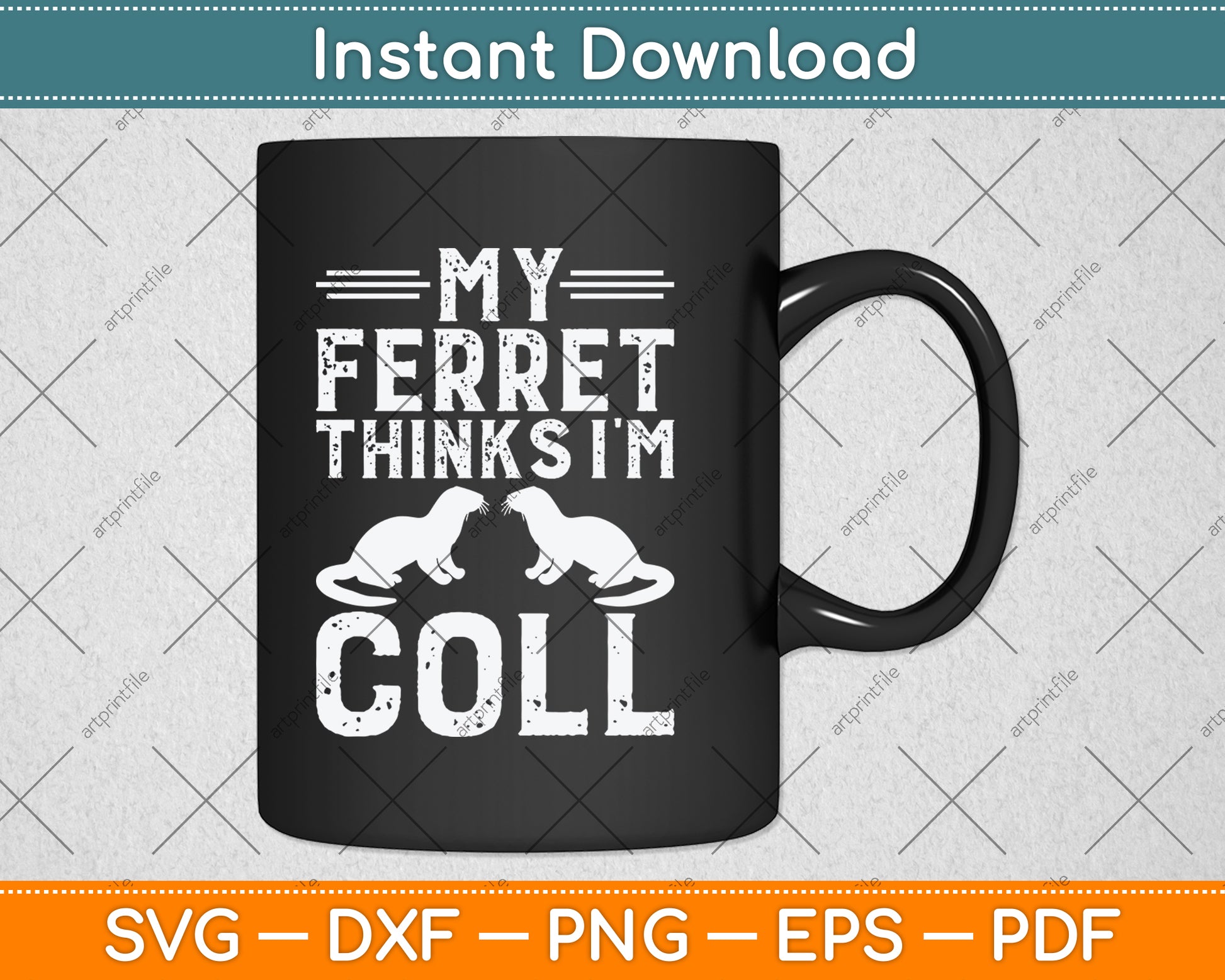 My Ferret Thinks I'm Cool Svg Digital Cutting File
