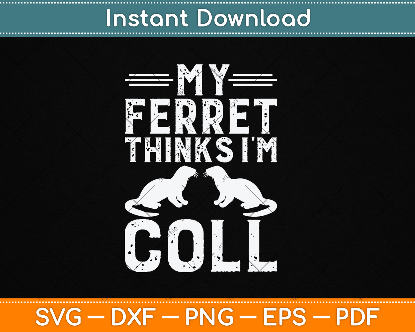 My Ferret Thinks I'm Cool Svg Digital Cutting File