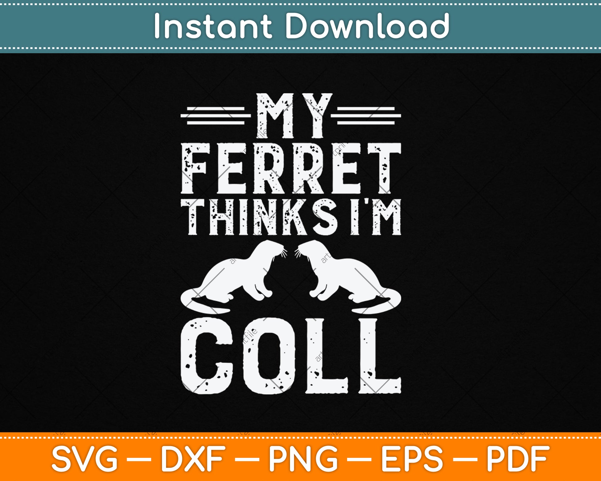 My Ferret Thinks I'm Cool Svg Digital Cutting File