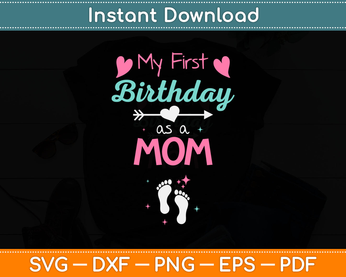 My First Birthday As A Mom Happy Mothers Day Mommy Mama Wife Svg Cutting File