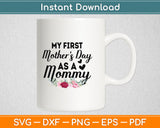 My First Mother's Day As A Mommy Mother's Day Svg Digital Cutting File