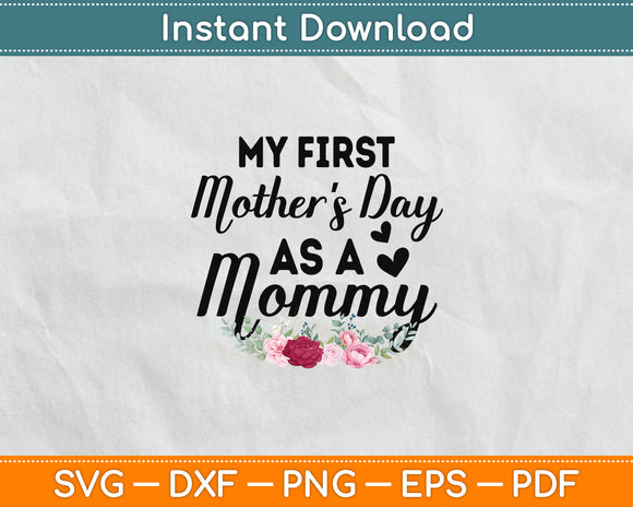 My First Mother's Day As A Mommy Mother's Day Svg Digital Cutting File