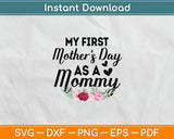 My First Mother's Day As A Mommy Mother's Day Svg Digital Cutting File