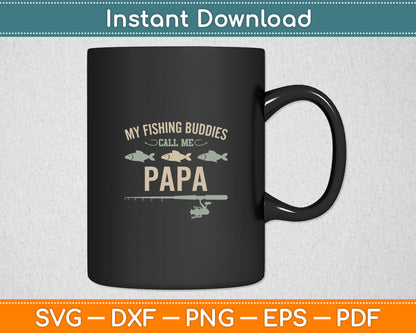 My Fishing Buddies Call Me Papa Father's Day Svg Digital Cutting File