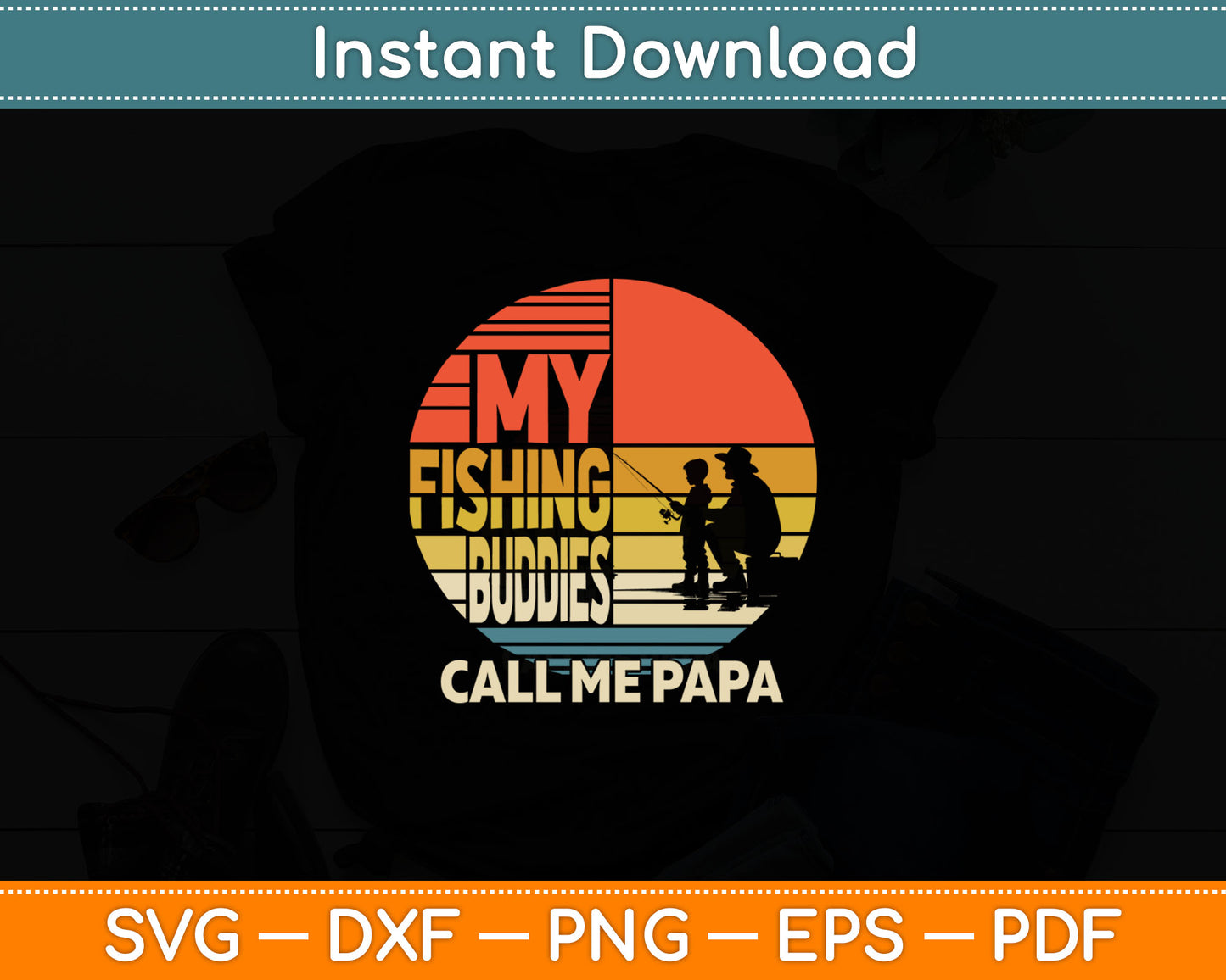 My Fishing Buddies Call Me Papa Father's Day Svg Digital Cutting File