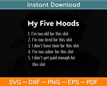 My Five Moods Sarcastic Snarky Adult Humor Pun Funny Svg Digital Cutting File