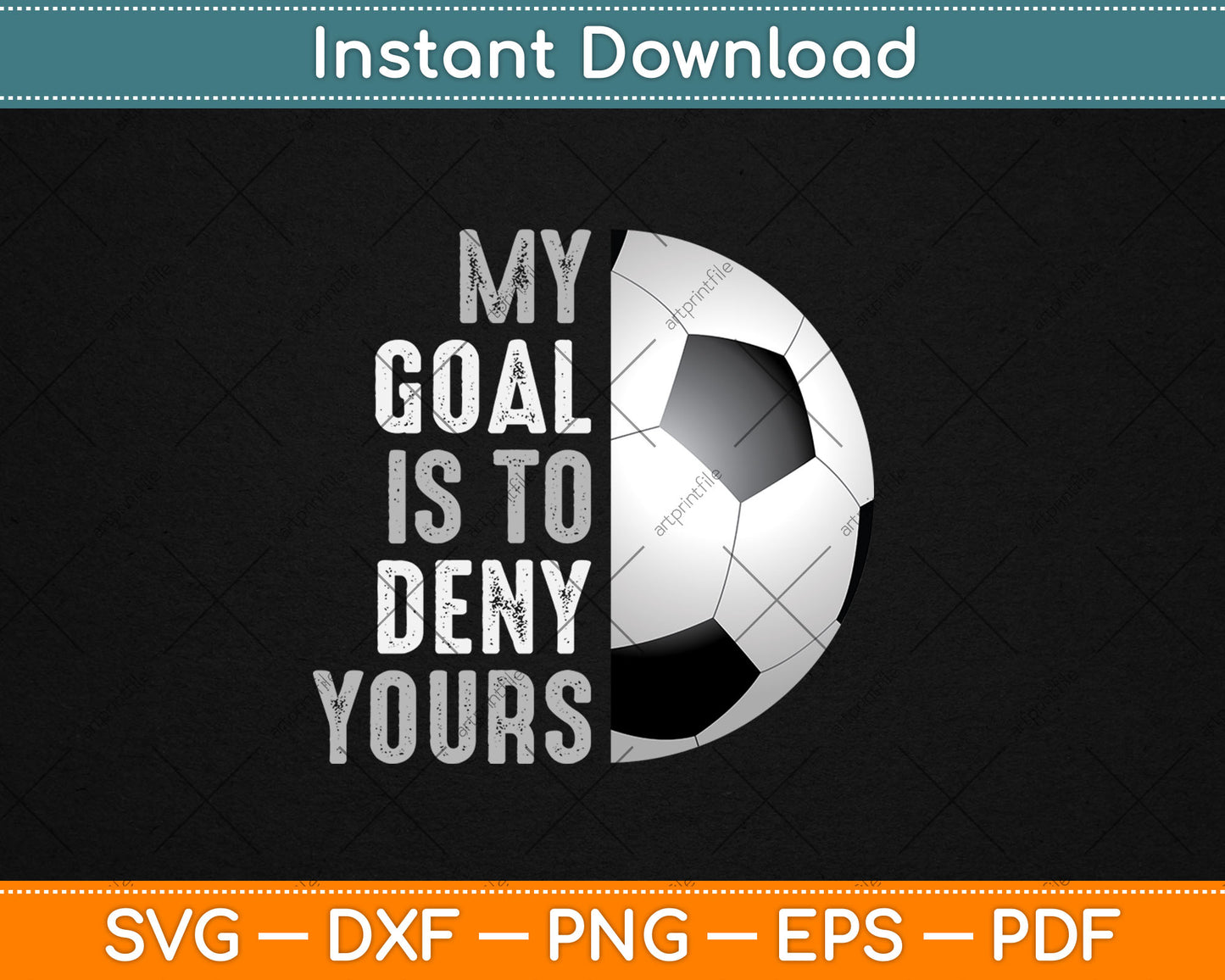 My Goal Is To Deny Yours Soccer Goalie Distressed Goalkeeper Svg Digital Cutting File