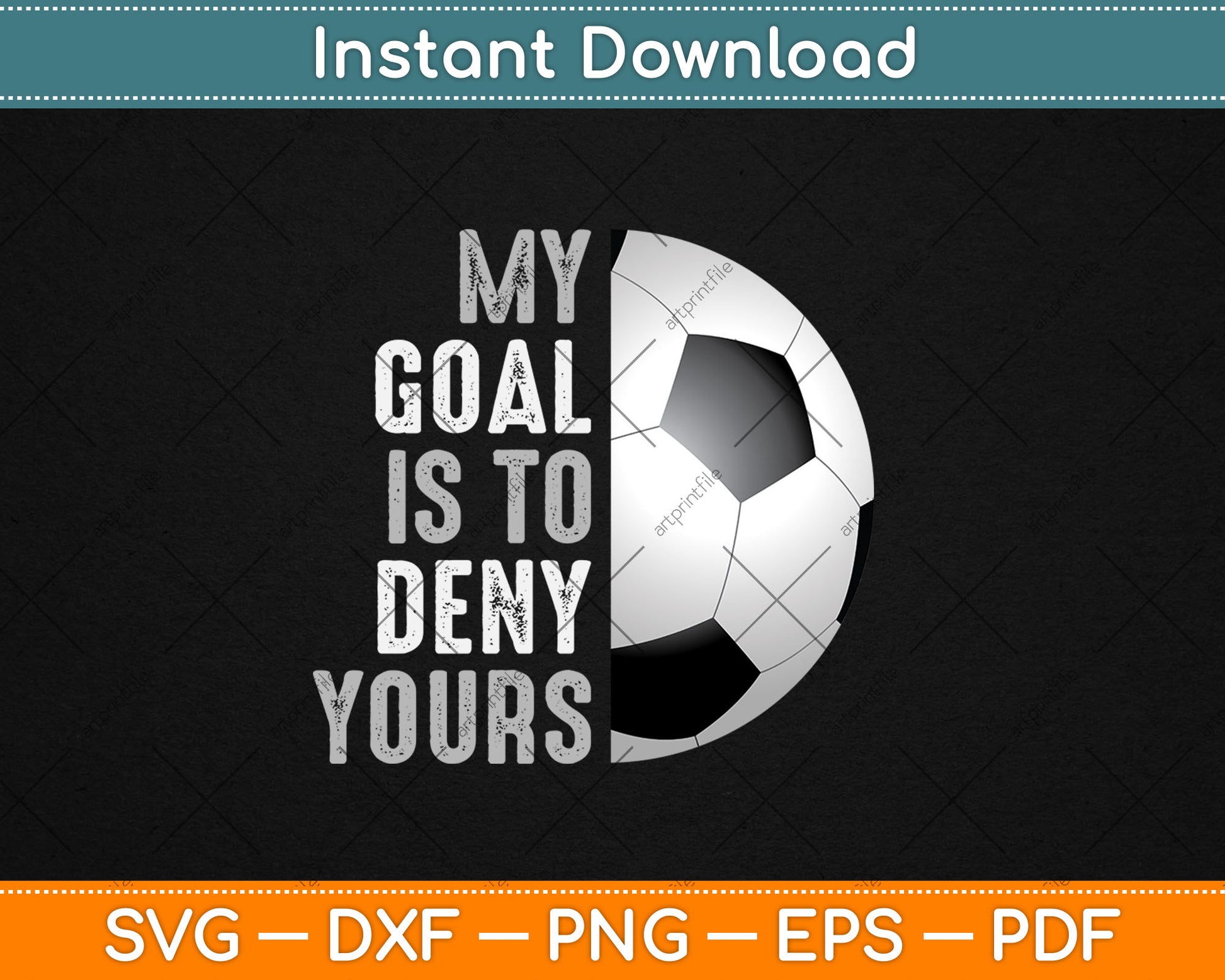 My Goal Is To Deny Yours Soccer Goalie Distressed Goalkeeper Svg Digital Cutting File
