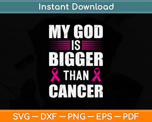 My God Is Bigger Than Cancer Svg Png Dxf Digital Cutting File