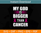 My God Is Bigger Than Cancer Svg Png Dxf Digital Cutting File