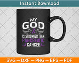 My God Is Stronger Than Pancreatic Cancer Svg Png Dxf Digital Cutting File