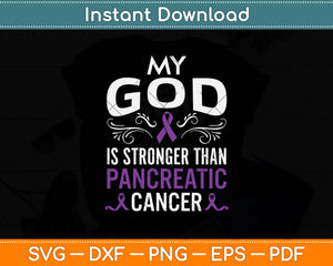 My God Is Stronger Than Pancreatic Cancer Svg Png Dxf Digital Cutting File