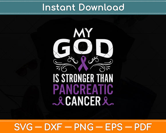 My God Is Stronger Than Pancreatic Cancer Svg Png Dxf Digital Cutting File