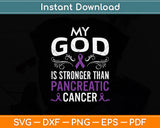 My God Is Stronger Than Pancreatic Cancer Svg Png Dxf Digital Cutting File