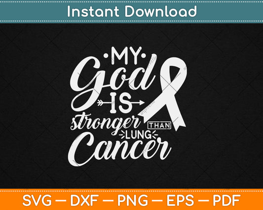 My God is Stronger Than Lung Cancer Awareness Warrior Svg Digital Cutting File