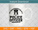 My Granddaughter Is A Police Officer Svg Png Digital Cutting File