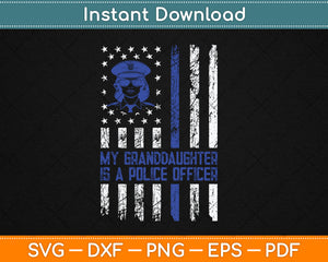 My Granddaughter Is A Police Officer Svg Design Digital Cutting File