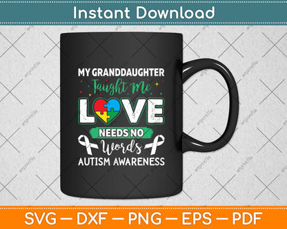 My Granddaughter Taught Me Love Needs No Words Funny Autism Svg Cutting File